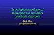 Psychopharmacology of schizophrenia and other psychotic … · 2011. 6. 19. · Glutamate hypothesis of schizophrenia Several genes associated with schizophrenia may affect glutamate
