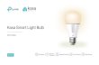 Kasa Smart Light BulbUS... · 2020. 11. 11. · TP-Link Kasa Smart Light Bulb KL110 Highlights With a dimming range from 1% -100%, the Kasa bulb makes it easy to set the right brightness