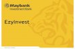 EzyInvest - Maybank...Total Investment(RM) 23,061.00 Average Purchase Price (RM) 4.80 Returns Capital Gain Price as at 1/12/14 (RM) 6.89 Total Market Value as at 1/12/14 (RM) for 48