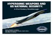 HYPERSONIC WEAPONS AND US NATIONAL SECURITY...HYPERSONIC WEAPONS AND US NATIONAL SECURITY: A 21st Century Breakthrough By Dr. Richard P. Hallion and Maj Gen Curtis M. Bedke, USAF (Ret.)