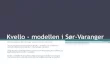 Kvello - modellen i Sør-Varanger - Fylkesmannen.no · 2018. 6. 24. · Kvello - modellen i Sør-Varanger Kommunestyret i Sør-Varanger vedtok 17.03.10, sak 09/10: Sør-Varanger kommune