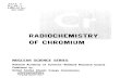 RADIOCHEMISTRY OF CHROMIUM...Radiochemistry of Chromium J. PIJCK Laboratory joY Analytical Chg mistry University of Ghent Ghent, Bel@”um Issued:December1964 Subcommittee on Radiochemistry