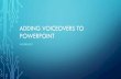 Adding voiceovers to powerpoint · 2020. 2. 21. · RECORD NEXT AUDIO FILE 1. Click on the audio wave form 2. Use Ctrl –A to select all the audio file 3. Press Delete on your keyboard.