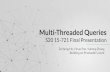 Multi-Threaded Queries - CMU 15-721...Multi-Threaded Queries S20 15-721 Final Presentation Memory Access & Optimization Parallel Scan Codegen 75% Goal Parallel Scan in C++ DataTable