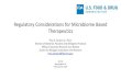 Regulatory Considerations for Microbiome Based Therapeutics...Regulatory Considerations for Microbiome Based Therapeutics Paul E. Carlson Jr., Ph.D. Division of Bacterial, Parasitic