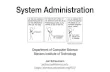 System Administration · 2021. 2. 1. · Jan Schaumann 2021-01-31 Learning System Administration CS615 - System Administration 3 System Administration is a profession with no ﬁxed
