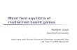 Mean field equilibria of multiarmed bandit gamesstoch-nets-2012.lids.mit.edu/slides/johari.pdf · 2013. 2. 4. · 4 Multiarmed bandit games In this talk, we focus on multiarmed bandit