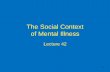 The Social Context of Psychopathologyjfkihlstrom/IntroductionWeb... · 2018. 2. 14. · ”Dr. Philippe Pinel at the Salpêtrière” (1795) 7 Mental Hospital Reform Bethlem Royal
