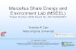 Marcellus Shale Energy and Environment Lab (MSEEL) · 2018. 12. 7. · Environment Lab (MSEEL) Project Number (DOE Award No.: DE-FE0024297) Timothy R Carr West Virginia University.