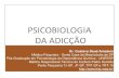 PSICOBIOLOGIA DA ADICÇÃO - KIAI.med.brkiai.med.br/wp-content/uploads/2018/02/FEBRACT-Psicobio... · 2018. 2. 20. · PET imaging of dopamine D2 receptors during chronic cocaine