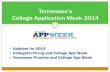 Tennessee’s College Application Week 2014 · 2014. 8. 12. · College Application Week 2014 • Updates for 2014 • CollegeforTN.org and College App Week • Tennessee Promise