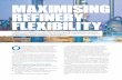 MAXIMISING REFINERY FLEXIBILITY...MAXIMISING REFINERY FLEXIBILITY O perations flexibility in refineries is a must today. To maximise profitability, refiners are tasked with optimising
