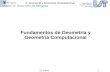 Fundamentos de Geometría y Geometría Computacionaljctorres/MasterDesarrolloSoftware/...F. Geometría y Geometría Computacional 5. Geometría diferencial [Boehm 351] Utiliza el cálculo