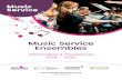 Music Service Ensembles · 2019. 9. 19. · Music Service Ensembles run weekly at various locations across the county. School aged pupils of all abilities are welcome to join any