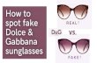 How to spot fake Dolce & Gabbana sunglasses