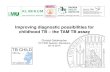 Improving diagnostic possibilities for childhood TB – the TAM TB … · 2019. 4. 3. · TB child study ‐Evaluation of new and emerging diagnostics for childhood Tuberculosis disease