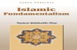 Islamic Fundamentalism · Islamic Fundamentalism Islamic Fundamentalism ~ 4 ~ Let us first of all find out what is commonly meant by fundamentalism. I would personally prefer to call