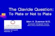 The Clavicle Question - Ortho Illinois...Operative versus nonoperative care of displaced midshaft clavicular fractures: A meta-analysis of randomized clinical trials. J Bone Joint