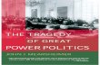 Mearsheimer-The Tragedy of Great Power Politics-W. W ......POWER POLITICS JOHN J. MEARSHEIMER "[John Mearsheimer's] target is the optimistic view of geopolitics that grew up after