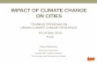 IMPACT OF CLIMATE CHANGE ON CITIESVulnerabilities of Cities •Cities house • More than half of the world’s population, • Trade, businesses, economic activities • Built assets