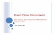 Cash Flow Statement · 2018. 8. 27. · Cash flows from operating activities xx ... Uses Of Cash Flow Statement 1 • Cash flow statement is additional information to user of financial