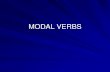 MODAL VERBS - Freeway€¦ · modal verb is the same + infinitive is changed (= perfect infinitive) present: She could be at home now. past: She could have been at home (when you