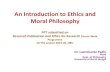 An Introduction to Ethics and Moral Philosophy on Research...An Introduction to Ethics and Moral Philosophy PPT submitted on Research Publication and Ethics for Research Course Work