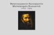 Микеланджело Буонарротиuurimus.mgm.ee/.../2011/01/Michelangelo-Buonarroti.pdf · 2020. 11. 19. · Michelangelo Buonarroti (1475 - 1564) •Микеланджело
