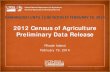 2012 Census of Agriculture Preliminary Data Release...2012 Census . 2007 Census . PRELIMINARY REPORT • Census preliminary data provide a first look at national and state estimates.