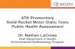 ATK Promontory Solid Rocket Motor Static Tests Public ...health.utah.gov/enviroepi/appletree/ATK/ATK_presentation.pdf · ATK Promontory Facility • Built in the 1950s as a rocket