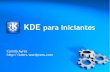 KDE para Iniciantes - WordPress.com...KTurtle, KGeography, Marble Aplicações KDE Softwares educacionais: Step, KStars, Kalzium Aplicações KDE Ferramentas de desenvolvimento: KDevelop,