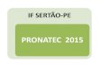 Apresentação do PowerPoint - IF Sertão-PE · 2018. 3. 26. · A proposta de Organograma e Fluxograma do Pronatec - 2015, no âmbito do IF SERTÃO-PE, inclui mudanças a partir