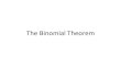 The Binomial Theorem - Arizona State Universityboerner/mat243/6.4 Binomial...The Binomial Theorem Let’s generalize this understanding. In the expansion + 𝑛,the coefficient of