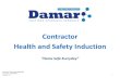 Contractor Health and Safety Induction - Damar Industries · 2020. 8. 13. · Contractor Induction 2. Arriving on Site Damar Industries Ltd is a Ministry of Primary Industries (MPI)
