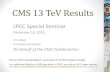 CMS 13 TeV Results - Indico...SUSY searches Exotica searches Reminder: increased reach @ 13 TeV CMS Collaboration - 13 TeV Results 15/12/2015 12 13 TeV with 2.2 fb-1 potentially more