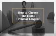 How to Choose The Right Criminal Lawyer?