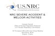 NRC SEVERE ACCIDENT & MELCOR ACTIVITIES - PSI · 2020. 1. 9. · 2 Severe Accident Research Activities • Support Risk-informing Regulations and Address Operating Reactor Issues