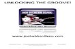 UNLOCKING THE GR OOVE! - Joe Hubbard Bass...bass and drums (advanced concept). Experiment by alternating the various “groove development” bass patterns provided over all of the
