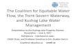 The Coalition for Equitable Water Flow, the Trent-Severn ...kushoglake.org/assets/Kushog_Lake_AGM_Presentation_2017.pdfthe Trent-Severn Waterway • Trent River watershed is the largest