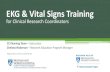 EKG & Vital Signs Training...Learn normal Vital Sign values and plan for abnormal values Become familiar with equipment used to obtain Vital Signs and EKG’s •Begin to develop comfort