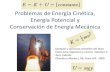 Problemas de Energía Cinética, Energía Potencial y Conservación …depa.fquim.unam.mx/amyd//archivero/Ejemplos-Energia... · 2012. 11. 7. · Problemas de Energía Cinética,