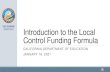 Introduction to the Local Control Funding Formula - LCFF (CA … · 2021. 2. 22. · LCFF Base Grant: The same amount for every local educational agency (LEA) with adjustments based