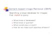 Content-based Image Retrieval (CBIR) · 2006. 4. 17. · Content-based Image Retrieval (CBIR) Searching a large database for images that matcha query: ... for Image Retrieval (1995)