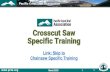 Crosscut Saw Specific Training · 2020. 3. 6. · score each side of the kerf Rakers peel out the middle The set of the cutters makes the kerf wider ... one with each saw crew 7.