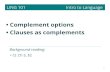 Complement options • Clauses as complementsjlsmith/ling101/outlines/0923.2_complements.pdf4.Clauses as complements • For this class, we will propose that every time a verb occurs