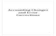 Accounting Changes and Error CorrectionsThis course covers the accounting, reporting, and disclosures associated with changes in accounting principles (method), estimates, and reporting