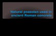 Natural pozzolan used in ancient Roman concretemonteiro.ce.berkeley.edu/research/scm/natural-pozzolan.pdf · 2016. 3. 20. · Natural Pozzolan: Berkeley research on Ancient Roman