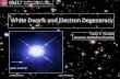 White Dwarfs and Electron Degeneracy - SMU Physics · 2017. 3. 31. · White dwarf • Core of solar mass star • Pauli exclusion principle: Electron degeneracy • Degenerate Fermi