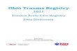 Ohio Trauma Registry · 2020. 10. 9. · OTR Acute Care Data Dictionary 2021 Page 2 AKNOWLEDGEMENTS The Ohio State Board of Emergency Medical, Fire and Transportation Services and