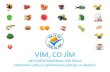 VÍM, O JÍM · 2016. 12. 8. · Exkluzivní výukové materiály (DUM – výživa, pohyb, tištěné materiály pro třídy, školní jídelnu, školní družinu, sady receptur)